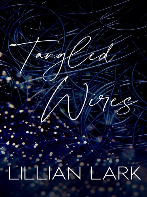 Title details for Tangled Wires by Lillian Lark - Available